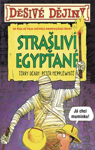 Könyv Děsivé dějiny Strašliví Egypťané Terry Deary