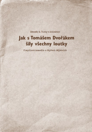 Kniha Jak s Tomášem Dvořákem šily všechny loutky Zdeněk A. Tichý