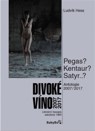 Book Divoké víno 2007–2017 Ludvík Hess