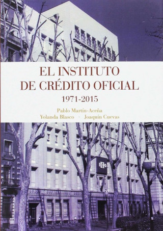 Könyv EL INSTITUTO DE CREDITO OFICIAL 1971-2015 PABLO MARTIN ACEÑA
