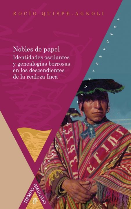 Könyv Nobles de papel : identidades oscilantes y genealogías borrosas de María Joaquina Uchu Inca y su familia Rocío Quispe-Agnoli