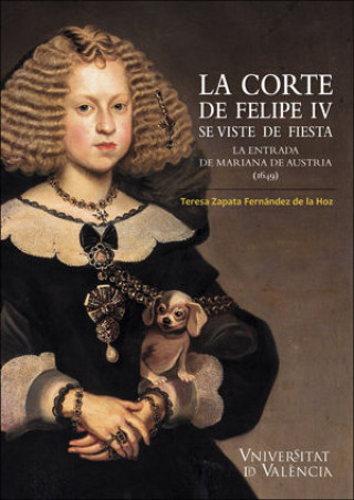 Könyv La Corte de Felipe IV se viste de fiesta.: La entrada de Mariana de Austria (1649) 