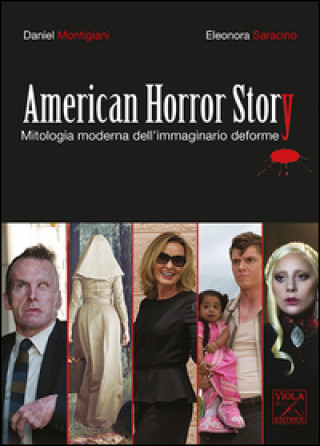 Книга American Horror Story. Mitologia moderna dell'immaginario deforme Daniel Montigiani
