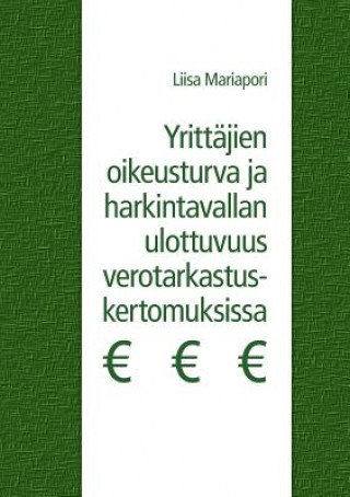 Carte Yrittajien oikeusturva ja harkintavallan ulottuvuus verotarkastuskertomuksissa Liisa Mariapori