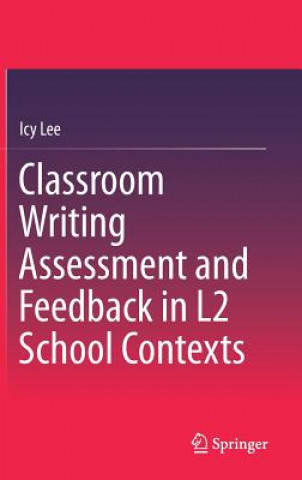 Carte Classroom Writing Assessment and Feedback in L2 School Contexts Icy Lee