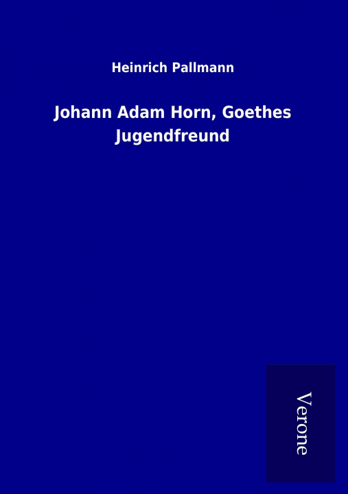 Carte Johann Adam Horn, Goethes Jugendfreund Heinrich Pallmann