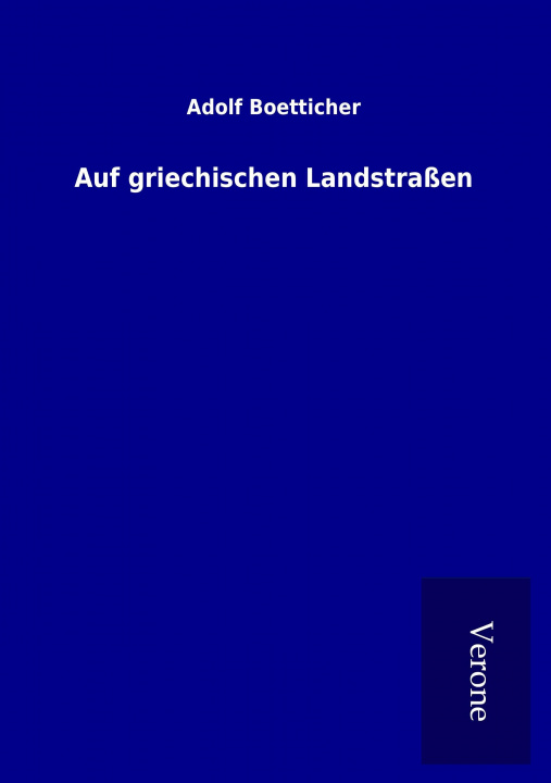 Kniha Auf griechischen Landstraßen Adolf Boetticher