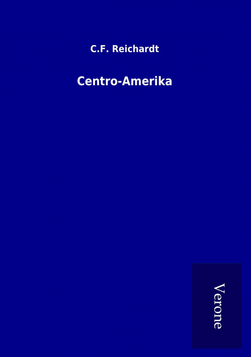 Kniha Centro-Amerika C. F. Reichardt