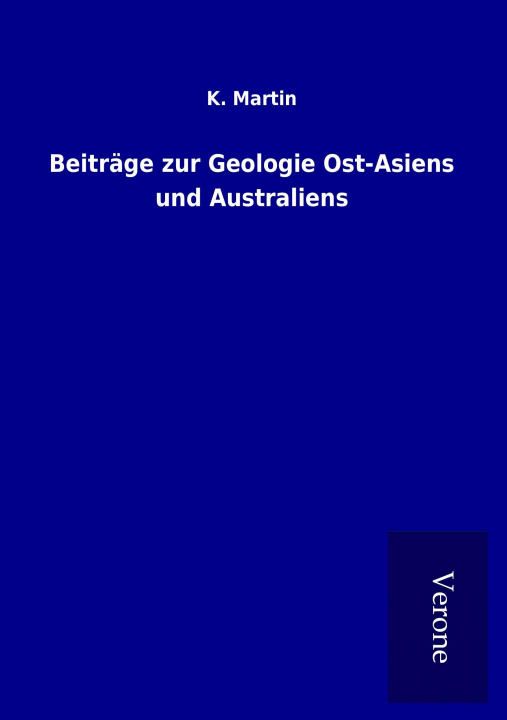 Książka Beiträge zur Geologie Ost-Asiens und Australiens K. Martin