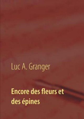 Książka Encore des fleurs et des epines Luc A Granger