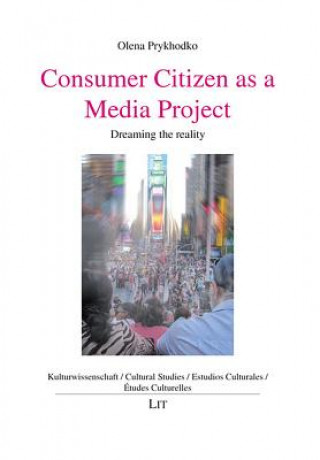 Book Consumer Citizen as a Media Project Olena Prykhodko