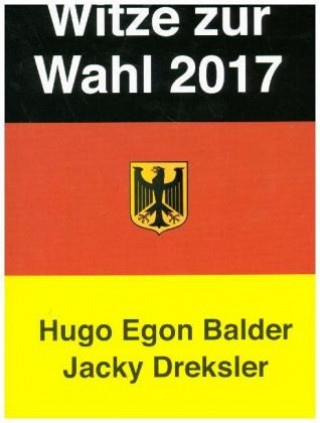 Könyv Witze zur Wahl 2017 Hugo Egon Balder