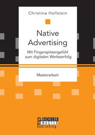 Kniha Native Advertising. Mit Fingerspitzengefuhl zum digitalen Werbeerfolg Christina Hollstein