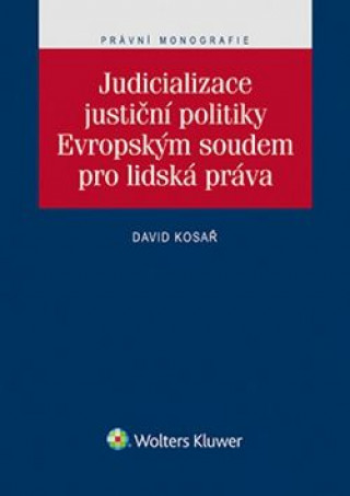 Könyv Judicializace justiční politiky Evropským soudem pro lidská práva David Kosař