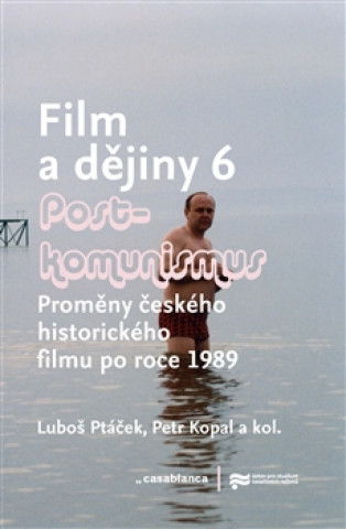 Książka Film a dějiny 6. - Postkomunismus Luboš Ptáček