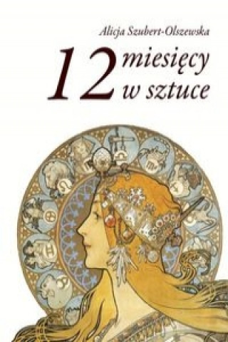 Книга 12 miesiecy w sztuce Alicja Szubert-Olszewska