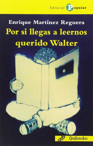 Kniha Por si llegas a leernos querido Walter ENRIQUE MARTINEZ REGUERA