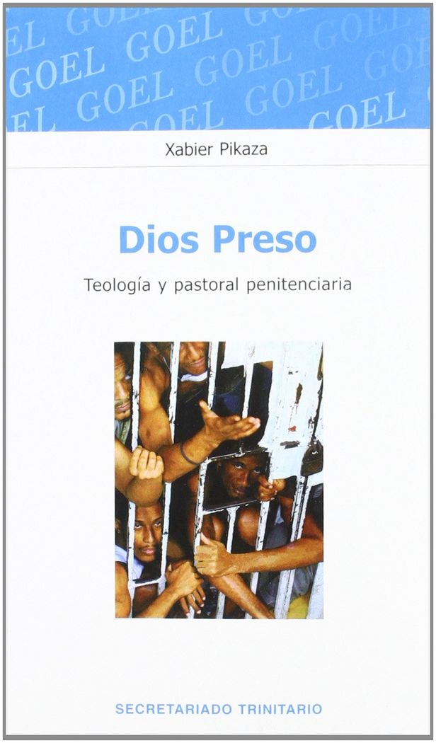 Carte Dios preso : teología y pastoral penitenciaria Xabier Pikaza Ibarrondo