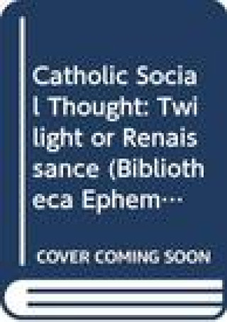 Kniha Catholic Social Thought: Twilight or Renaissance? Js Boswell