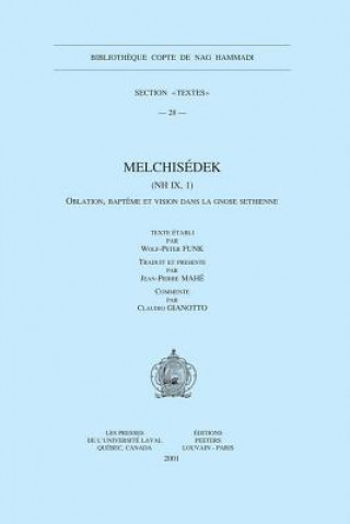Book Melchisedek (NH IX, 1): Oblation, Bapteme Et Vision Dans La Gnose Sethienne W-P Funk