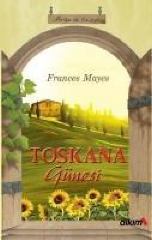 Libro Toskana Günesi Frances Mayes