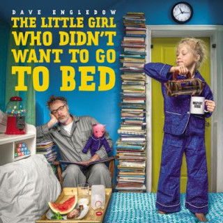 Kniha The Little Girl Who Didn't Want to Go to Bed Dave Engledow