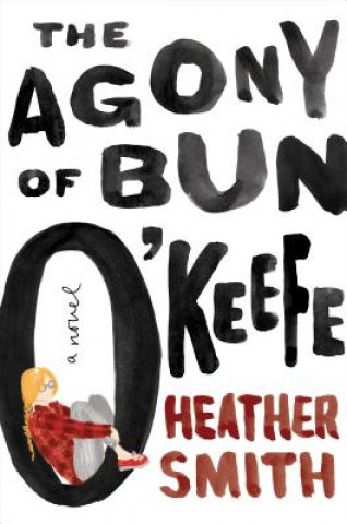 Kniha The Agony of Bun O'Keefe Heather Smith