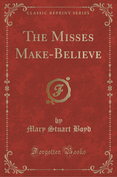 Libro The Misses Make-Believe (Classic Reprint) Mary Stuart Boyd