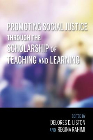 Kniha Promoting Social Justice through the Scholarship of Teaching and Learning Delores D. Liston