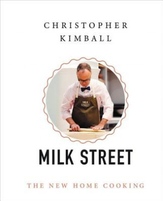 Könyv Christopher Kimball's Milk Street: The New Home Cooking Christopher Kimball