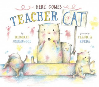 Kniha Here Comes Teacher Cat Deborah Underwood