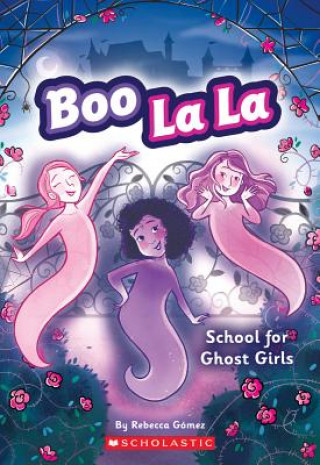 Könyv Boo La La: School for Ghost Girls Rebecca Gomez