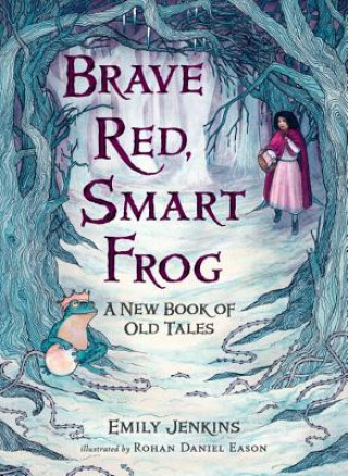 Książka Brave Red, Smart Frog: A New Book of Old Tales Emily Jenkins