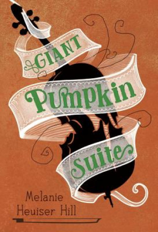 Kniha Giant Pumpkin Suite Melanie Heuiser Hill