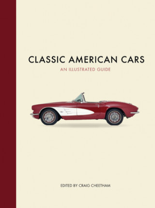 Könyv Classic American Cars: An Illustrated Guide Craig Cheetham