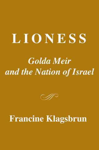 Knjiga Lioness: Golda Meir & The Nation of Israel Francine Klagsbrun