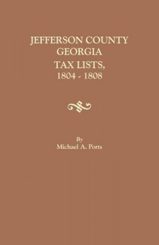 Kniha Jefferson County, Georgia, Tax Lists, 1804-1808 Michael A. Ports