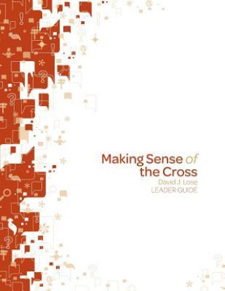 Kniha MAKING SENSE OF THE CROSS LEAD David J. Lose