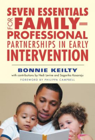 Kniha Seven Essentials for Family-Professional Partnerships in Early Intervention Bonnie Keilty