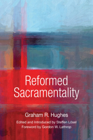 Carte Reformed Sacramentality Graham Hughes