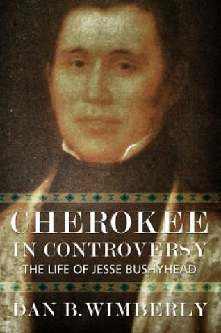 Knjiga Cherokee in Controversy Dan B. Wimberly