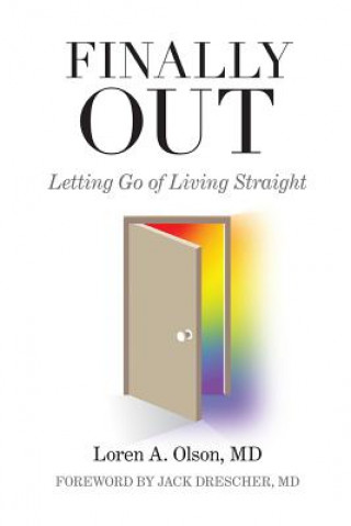 Carte Finally Out: Letting Go of Living Straight Loren A. Olson