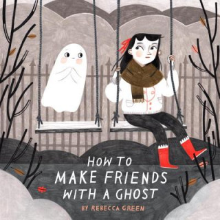 Kniha How to Make Friends with a Ghost Rebecca Green