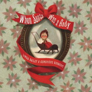 Kniha When Santa Was A Baby Linda Bailey