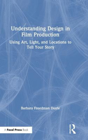 Könyv Understanding Design in Film Production Barbara Freedman Doyle