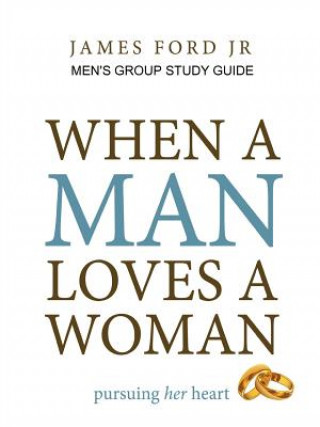 Kniha When a Man Loves a Woman - Men's Group Study Guide James Ford Jr