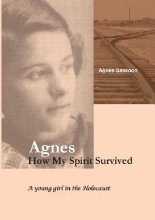 Книга Agnes. How My Spirit Survived Agnes Sassoon
