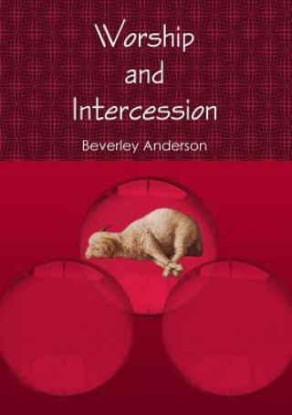 Könyv Worship and Intercession Beverley Anderson