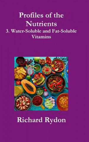 Kniha Profiles of the Nutrients-3. Water-Soluble and Fat-Soluble Vitamins Richard Rydon