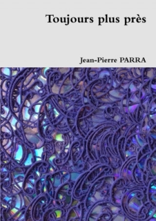 Carte Toujours Plus Pres Jean-Pierre Parra